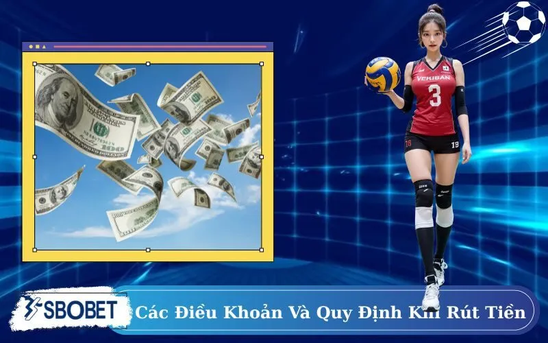 Các Điều Khoản Và Quy Định Quan Trọng Khi Rút Tiền Từ SBOBET