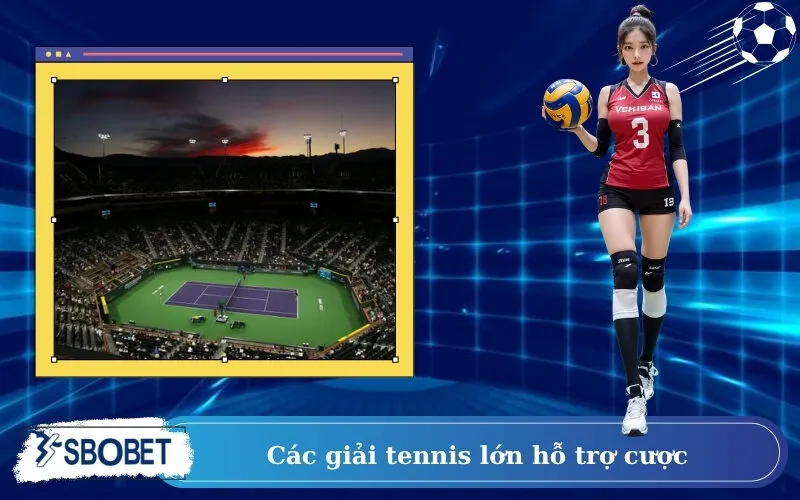 Các giải tennis lớn hỗ trợ cược