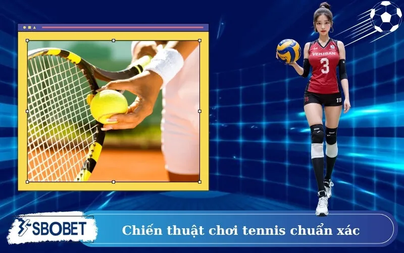 Chiến thuật chơi tennis chuẩn xác