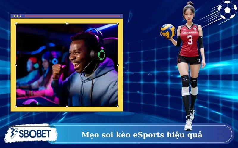Mẹo soi kèo eSports hiệu quả
