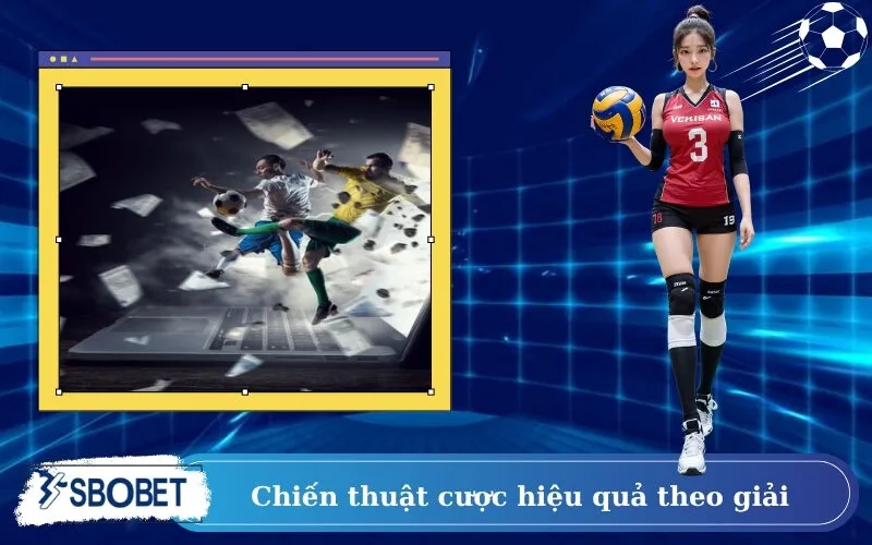 Chiến thuật cược hiệu quả theo giải