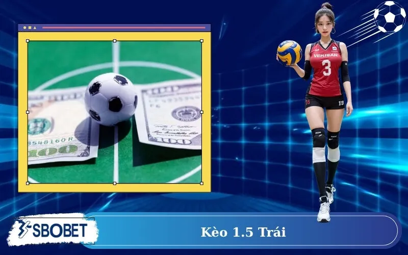 Kèo 1.5 trái