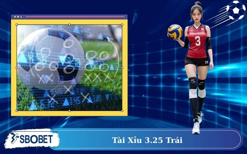 Tài Xỉu 3.25 trái
